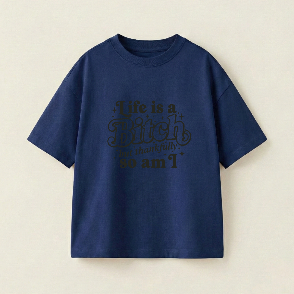 Life is a Bitch but thankfully so am I - Oversize 250 GSM in mặt trước